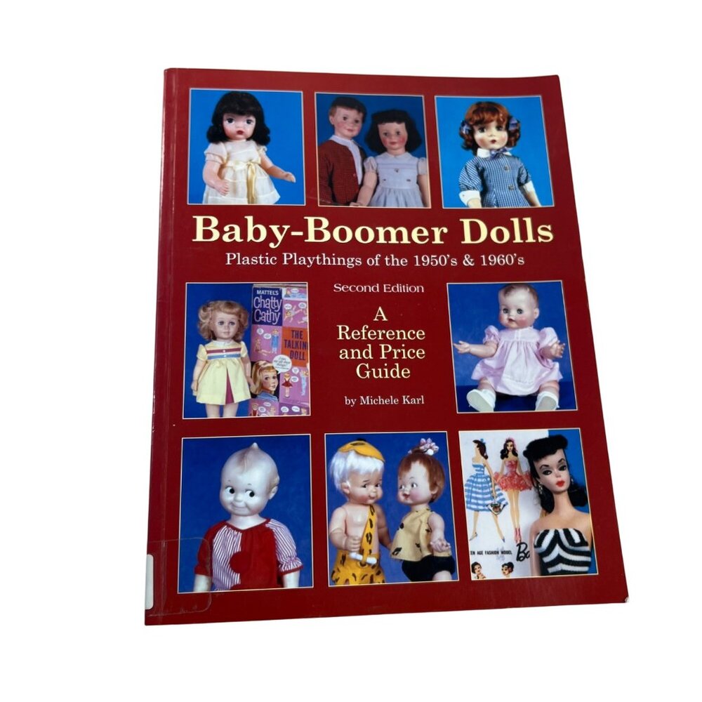 Baby Boomer Dolls Plastic Playthings of the 50's & 60's Reference Price Guide